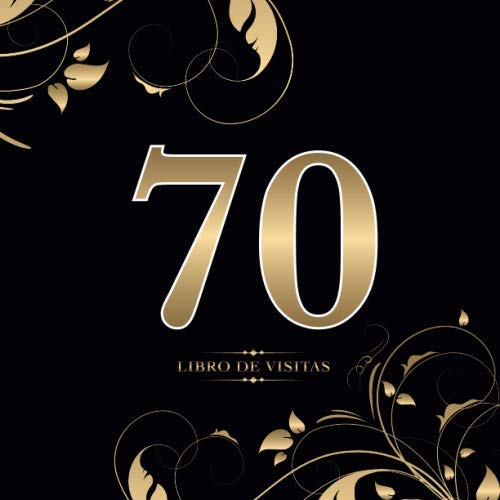 70 Libro de visitas: Para la celebración de los 70 años | Para llenar con felicitaciones, frases creativas y fotos | Perfecto para hasta 60 personas | Escritura de oro sobre negro